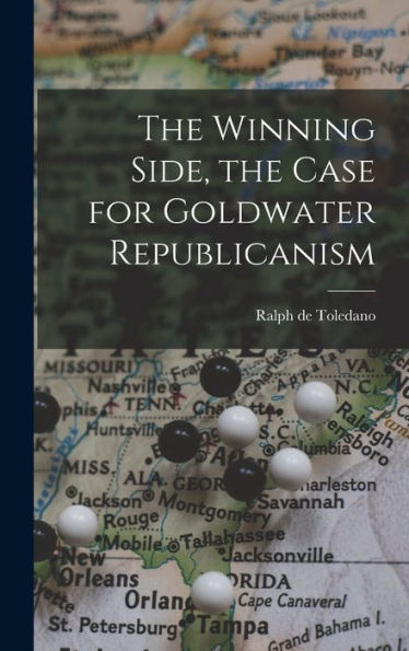The Winning Side, The Case For Goldwater Republicanism