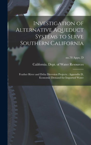 Investigation Of Alternative Aqueduct Systems To Serve Southern California: Feather River And Delta Diversion Projects: Appendix D, Economic Demand For Imported Water; No.78 Appx. D