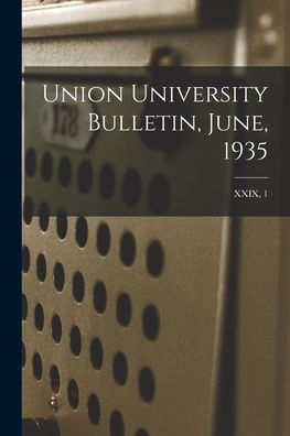 Union University Bulletin, June, 1935; Xxix, 1