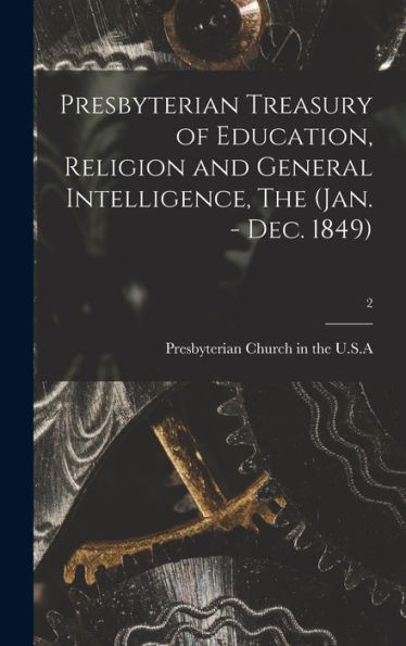 Presbyterian Treasury Of Education, Religion And General Intelligence, The (Jan. - Dec. 1849); 2