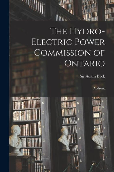 The Hydro-Electric Power Commission Of Ontario: Address.