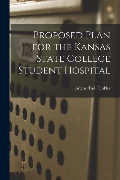 Proposed Plan For The Kansas State College Student Hospital