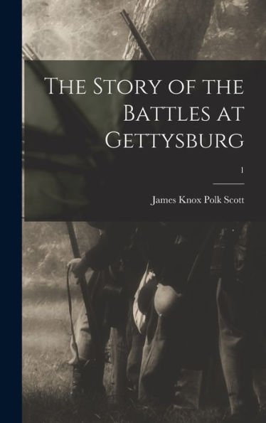 The Story Of The Battles At Gettysburg; 1