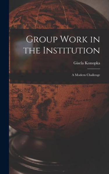 Group Work In The Institution: A Modern Challenge