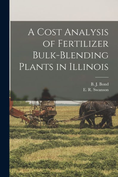 A Cost Analysis Of Fertilizer Bulk-Blending Plants In Illinois