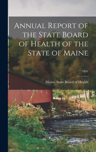 Annual Report Of The State Board Of Health Of The State Of Maine; 1891