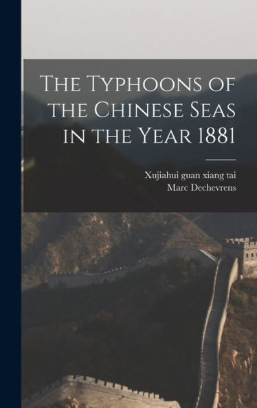 The Typhoons Of The Chinese Seas In The Year 1881