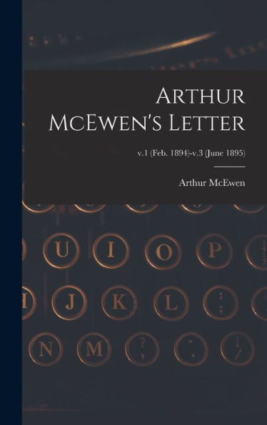 Arthur Mcewen'S Letter; V.1 (Feb. 1894)-V.3 (June 1895)