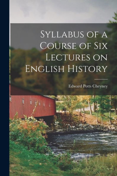 Syllabus Of A Course Of Six Lectures On English History