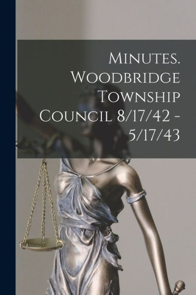 Minutes. Woodbridge Township Council 8/17/42 - 5/17/43