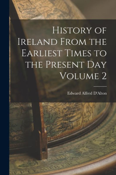 History Of Ireland From The Earliest Times To The Present Day Volume 2