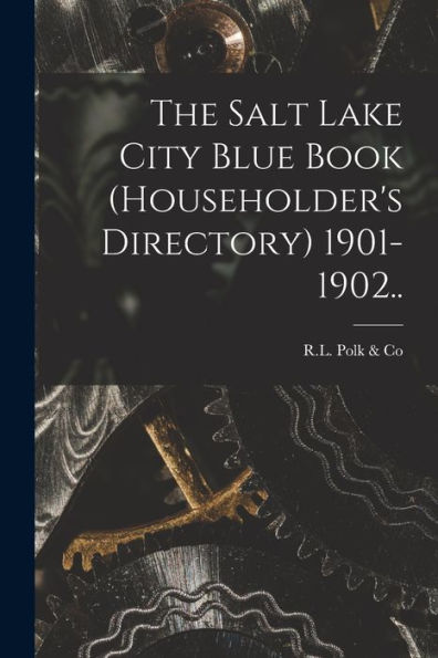 The Salt Lake City Blue Book (Householder'S Directory) 1901-1902..