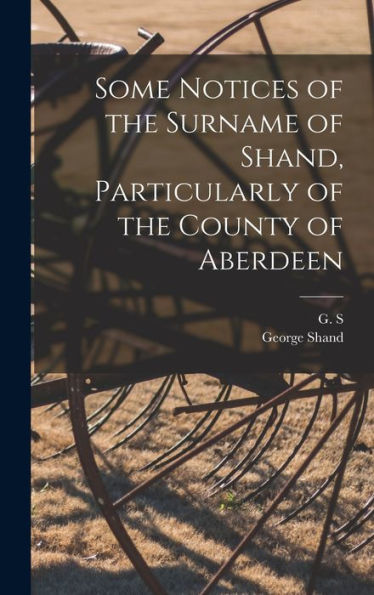 Some Notices Of The Surname Of Shand, Particularly Of The County Of Aberdeen
