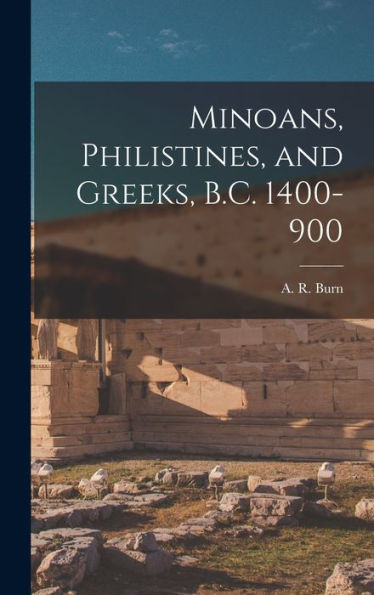 Minoans, Philistines, And Greeks, B.C. 1400-900