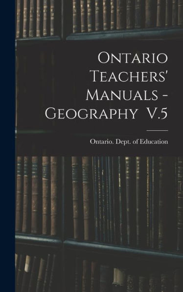 Ontario Teachers' Manuals - Geography V.5