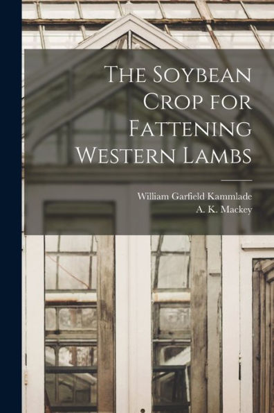 The Soybean Crop For Fattening Western Lambs