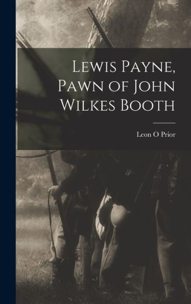 Lewis Payne, Pawn Of John Wilkes Booth