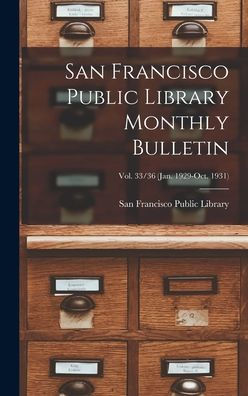 San Francisco Public Library Monthly Bulletin; Vol. 33/36 (Jan. 1929-Oct. 1931)
