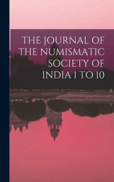 The Journal Of The Numismatic Society Of India 1 To 10