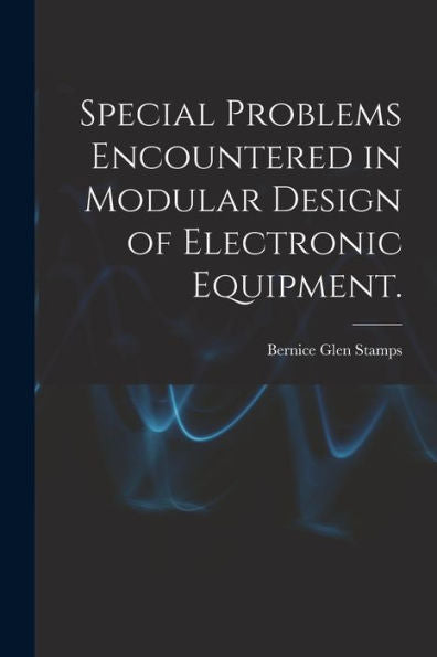 Special Problems Encountered In Modular Design Of Electronic Equipment.