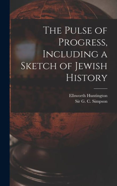 The Pulse Of Progress, Including A Sketch Of Jewish History