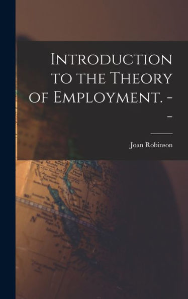 Introduction To The Theory Of Employment. --
