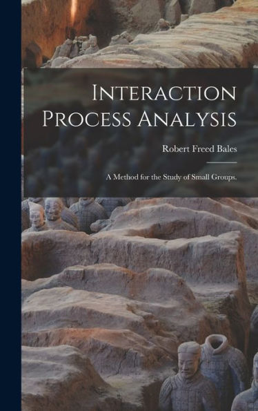 Interaction Process Analysis; A Method For The Study Of Small Groups.