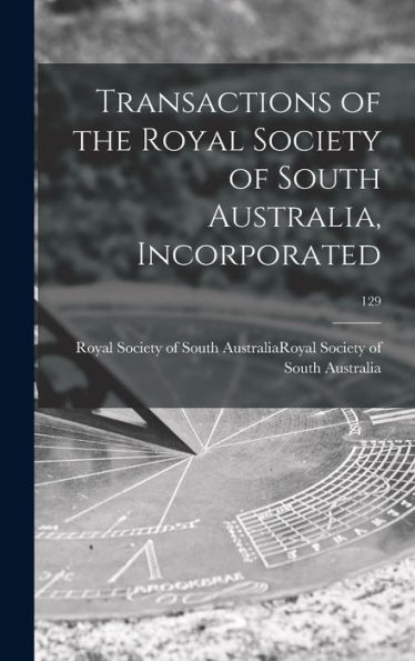 Transactions Of The Royal Society Of South Australia, Incorporated; 129