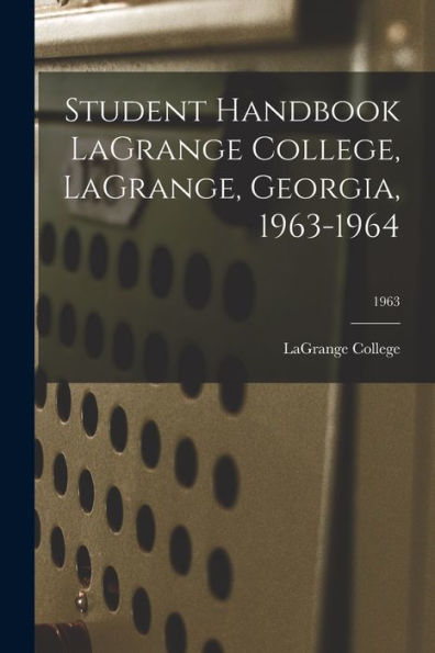 Student Handbook Lagrange College, Lagrange, Georgia, 1963-1964; 1963