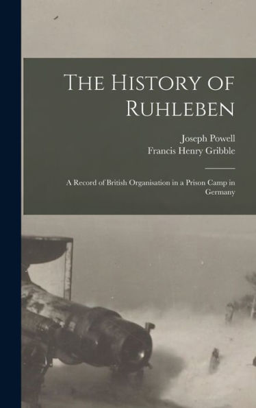 The History Of Ruhleben: A Record Of British Organisation In A Prison Camp In Germany