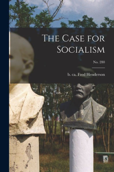 The Case For Socialism; No. 280