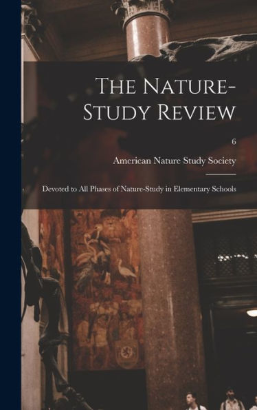 The Nature-Study Review: Devoted To All Phases Of Nature-Study In Elementary Schools; 6