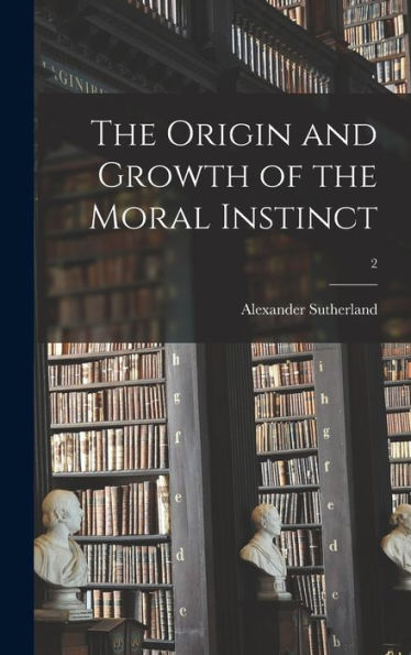 The Origin And Growth Of The Moral Instinct; 2
