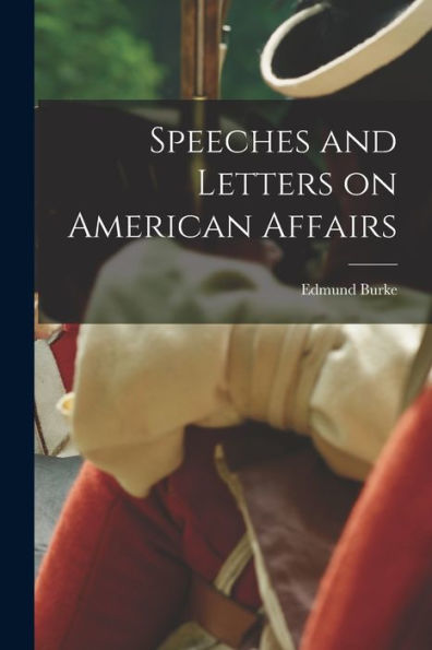 Speeches And Letters On American Affairs