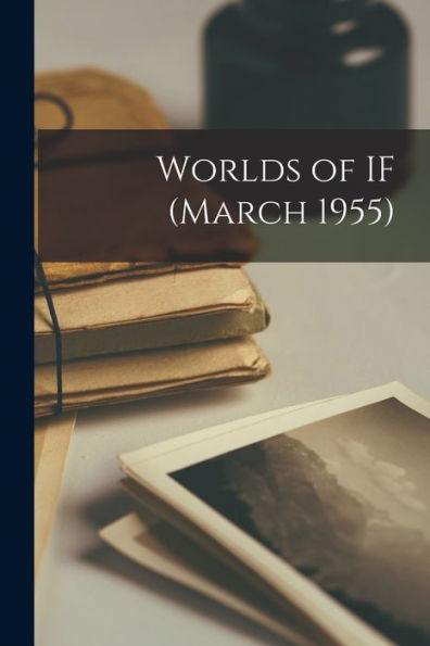 Worlds Of If (March 1955)
