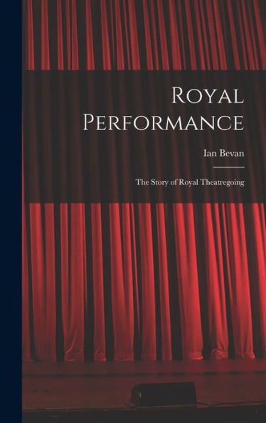 Royal Performance: The Story Of Royal Theatregoing