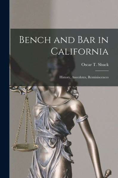 Bench And Bar In California: History, Anecdotes, Reminiscences
