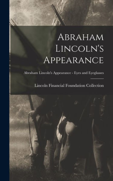Abraham Lincoln'S Appearance; Abraham Lincoln'S Appearance - Eyes And Eyeglasses