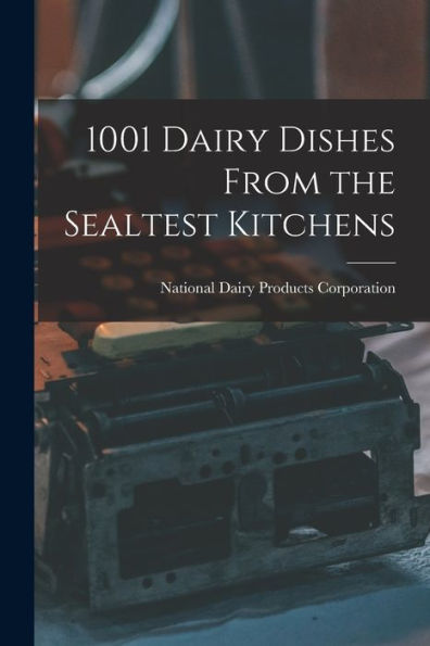 1001 Dairy Dishes From The Sealtest Kitchens