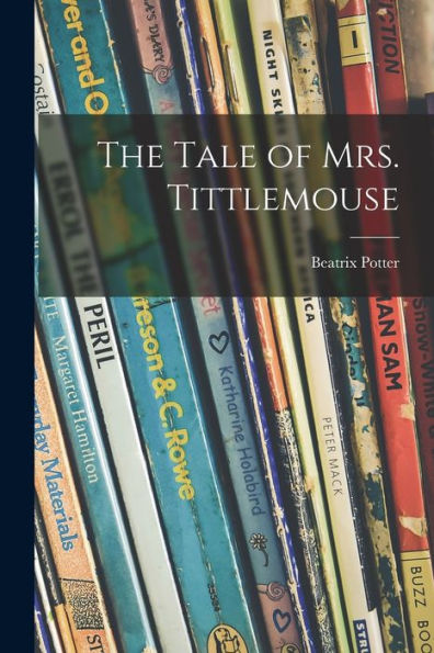 The Tale Of Mrs. Tittlemouse