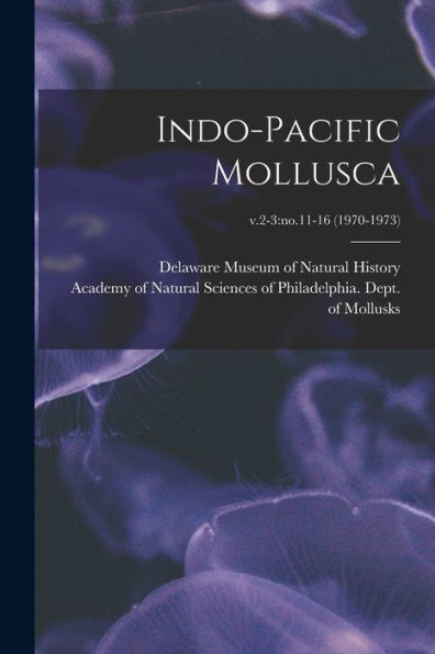 Indo-Pacific Mollusca; V.2-3: No.11-16 (1970-1973)