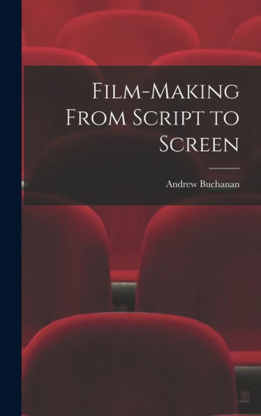 Film-Making From Script To Screen