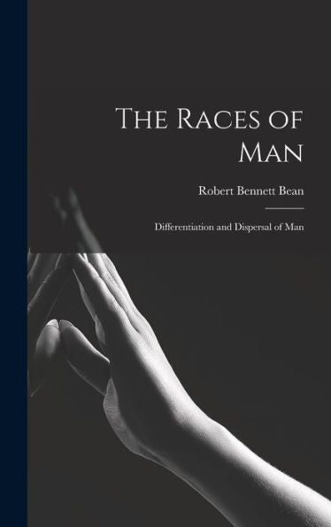 The Races Of Man; Differentiation And Dispersal Of Man