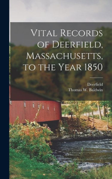Vital Records Of Deerfield, Massachusetts, To The Year 1850