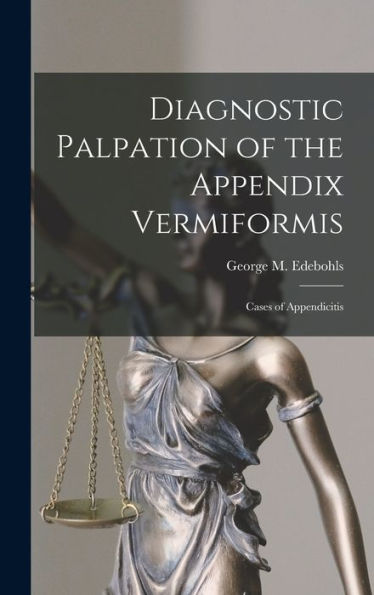 Diagnostic Palpation Of The Appendix Vermiformis: Cases Of Appendicitis