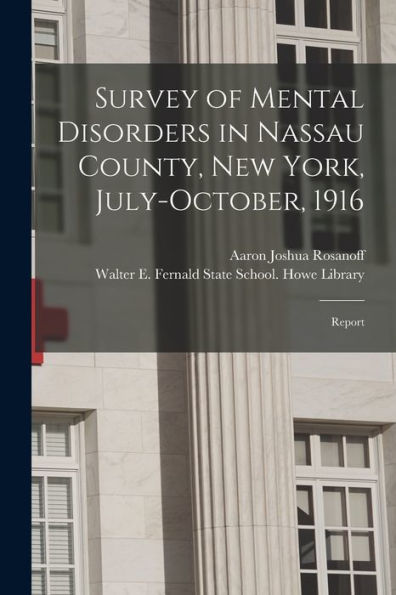 Survey Of Mental Disorders In Nassau County, New York, July-October, 1916: Report