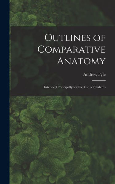 Outlines Of Comparative Anatomy: Intended Principally For The Use Of Students