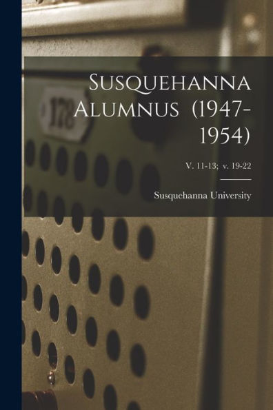 Susquehanna Alumnus (1947-1954); V. 11-13; V. 19-22