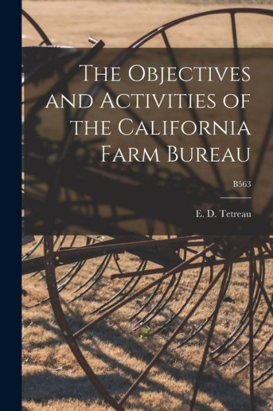 The Objectives And Activities Of The California Farm Bureau; B563