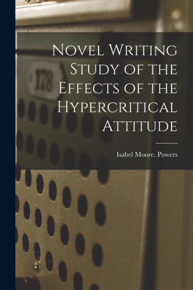 Novel Writing Study Of The Effects Of The Hypercritical Attitude